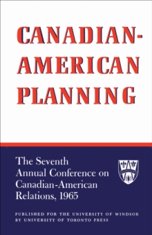 Canadian-American Planning : The Seventh Annual Conference on Canadian-American Relations, 1965