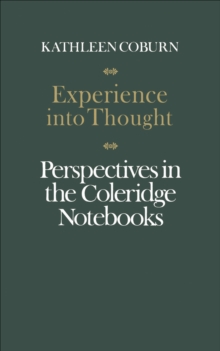 Experience into Thought : Perspectives in the Coleridge Notebooks