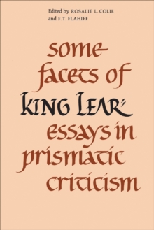 Some Facets of King Lear : Essays in Prismatic Criticism