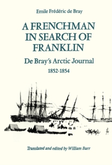 A Frenchman in Search of Franklin : De Bray's Arctic Journal, 1852-54