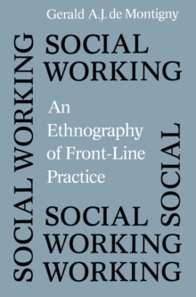 Social Working : An Ethnography of Front-line Practice