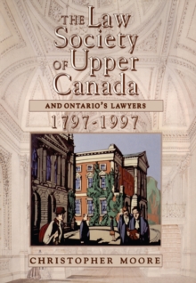 The Law Society of Upper Canada and Ontario's Lawyers, 1797-1997