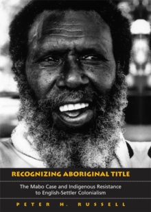 Recognizing Aboriginal Title : The Mabo Case and Indigenous Resistance to English-Settler Colonialism