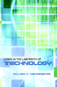 Living in the Labyrinth of Technology