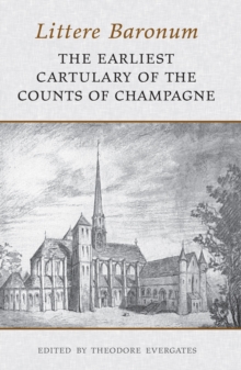 Littere Baronum : The Earliest Cartulary of the Counts of Champagne