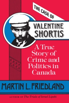 The Case of Valentine Shortis : A True Story of Crime and Politics in Canada