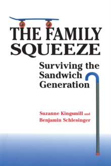 The Family Squeeze : Surviving the Sandwich Generation