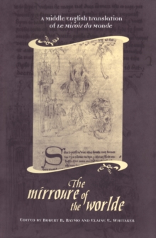 The Mirroure of the Worlde : A Middle English Translation of the Miroir de Monde