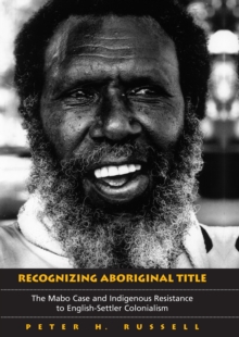 Recognizing Aboriginal Title : The Mabo Case and Indigenous Resistance to English-Settler Colonialism