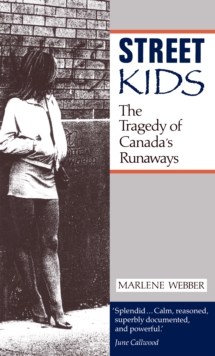 Street Kids : The Tragedy of Canada's Runaways