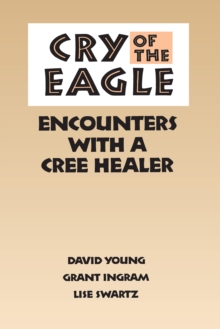 Cry of the Eagle : Encounters with a Cree Healer