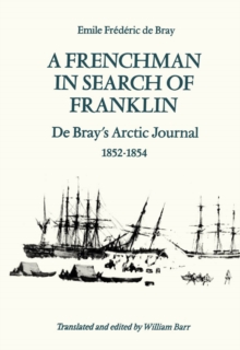 A Frenchman in Search of Franklin : De Bray's Arctic Journal, 1852-54