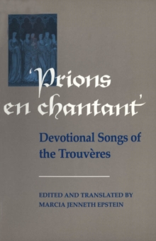 Prions en Chantant : Devotional Songs of the Trouveres