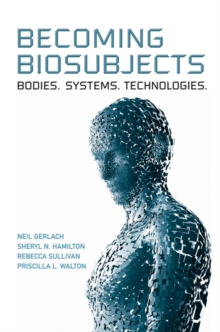 Becoming Biosubjects : Bodies. Systems. Technology.