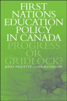 First Nations Education Policy in Canada : Progress or Gridlock?