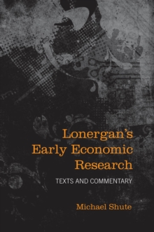 Lonergan's Early Economic Research : Texts and Commentary