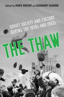 The Thaw : Soviet Society and Culture during the 1950s and 1960s