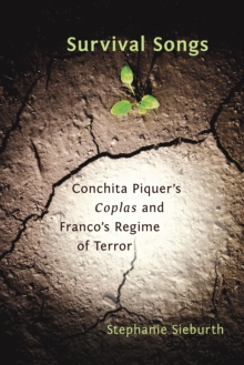 Survival Songs : Conchita Piquer's 'Coplas' and Franco's Regime of Terror