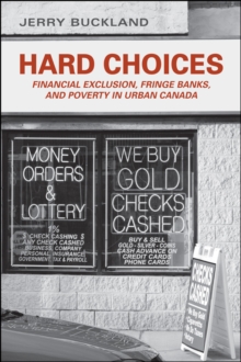 Hard Choices : Financial Exclusion, Fringe Banks and Poverty in Urban Canada