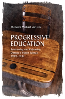 Progressive Education : Revisioning and Reframing Ontario's Public Schools, 1919-1942