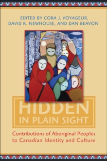 Hidden in Plain Sight : Contributions of Aboriginal Peoples to Canadian Identity and Culture, Volume II