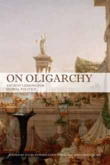 On Oligarchy : Ancient Lessons for Global Politics