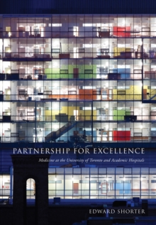 Partnership for Excellence : Medicine at the University of Toronto and Academic Hospitals