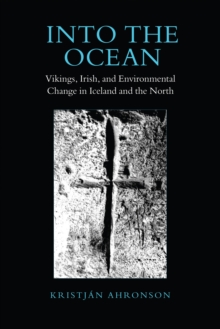 Into the Ocean : Vikings, Irish, and Environmental Change in Iceland and the North