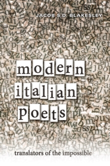 Modern Italian Poets : Translators of the Impossible