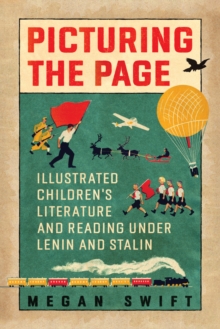 Picturing the Page : Illustrated Children's Literature and Reading under Lenin and Stalin