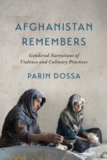 Afghanistan Remembers : Gendered Narrations of Violence and Culinary Practices