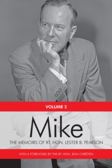 Mike : The Memoirs of the Rt. Hon. Lester B. Pearson, Volume Two: 1948-1957