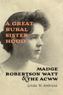 A Great Rural Sisterhood : Madge Robertson Watt and the ACWW