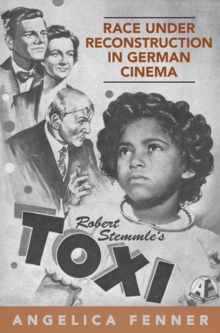 Race under Reconstruction in German Cinema : Robert Stemmle's Toxi