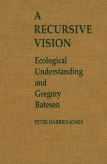 A Recursive Vision : Ecological Understanding and Gregory Bateson