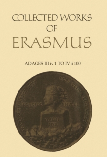 Collected Works of Erasmus : Adages: III iv 1 to IV ii 100, Volume 35