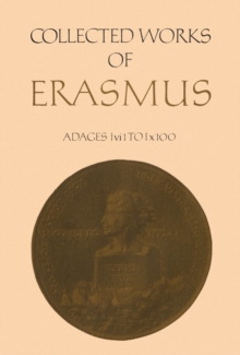 Collected Works of Erasmus : Adages: I vi 1 to I x 100, Volume 32