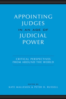 Appointing Judges in an Age of Judicial Power : Critical Perspectives from around the World