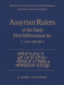 Assyrian Rulers of the Early First Millennium BC I (1114-859 BC)