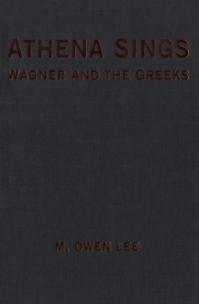 Athena Sings : Wagner and the Greeks