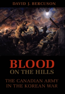 Blood on the Hills : The Canadian Army in the Korean War