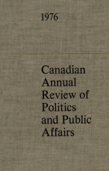 Canadian Annual Review of Politics and Public Affairs 1976