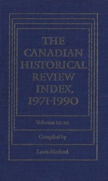 The Canadian Historical Review Index, 19 : Volumes LII-XC