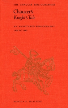 Chaucer's Knight's Tale : An Annotated Bibliography 1900-1985