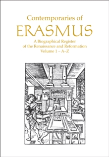 Contemporaries of Erasmus : A Biographical Register of the Renaissance and Reformation, Volume 1 - A-E