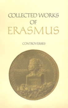 Collected Works of Erasmus : Controversies, Volume 84