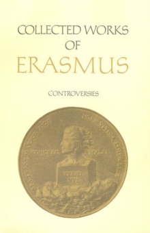 Collected Works of Erasmus : Controversies, Volume 72