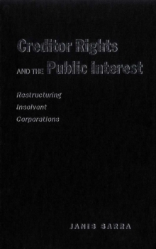 Creditor Rights and the Public Interest : Restructuring Insolvent Corporations