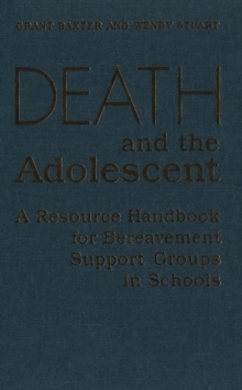 Death and the Adolescent : A Resource Handbook for Bereavement Support Groups in Schools