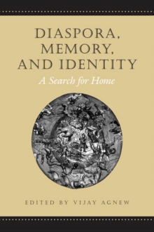 Diaspora, Memory, and Identity : A Search for Home